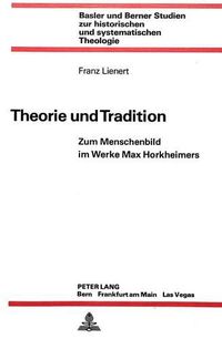 Cover image for Theorie Und Tradition: Zum Menschenbild Im Werke Max Horkheimers