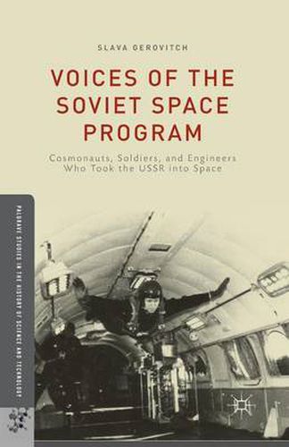 Cover image for Voices of the Soviet Space Program: Cosmonauts, Soldiers, and Engineers Who Took the USSR into Space