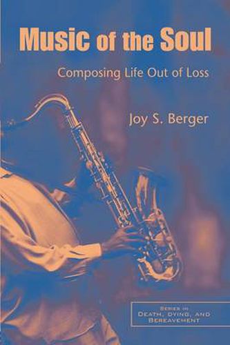 Cover image for Music of the Soul: Composing Life Out of Loss