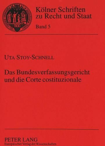 Cover image for Das Bundesverfassungsgericht Und Die Corte Costituzionale: Ein Vergleich Der Verfassungsgerichtsbarkeiten in Deutschland Und Italien