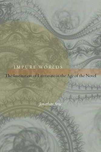Cover image for Impure Worlds: The Institution of Literature in the Age of the Novel
