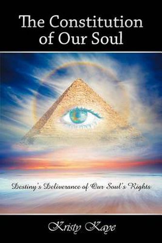 Cover image for The Constitution of Our Soul: Destiny's Deliverance of Our Soul's Rights