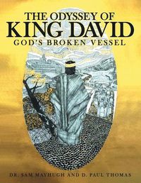 Cover image for The Odyssey of King David: God's Broken Vessel