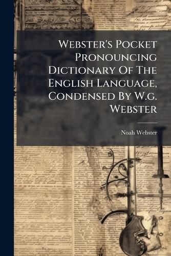 Cover image for Webster's Pocket Pronouncing Dictionary of the English Language, Condensed by W.G. Webster