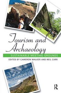 Cover image for Tourism and Archaeology: Sustainable Meeting Grounds