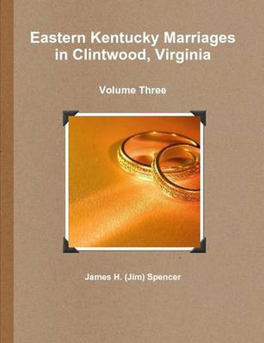 Eastern Kentucky Marriages in Clintwood, Virginia - Volume Three