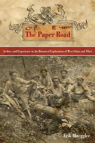 Cover image for The Paper Road: Archive and Experience in the Botanical Exploration of West China and Tibet