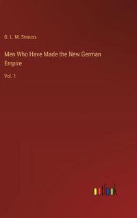 Cover image for Men Who Have Made the New German Empire