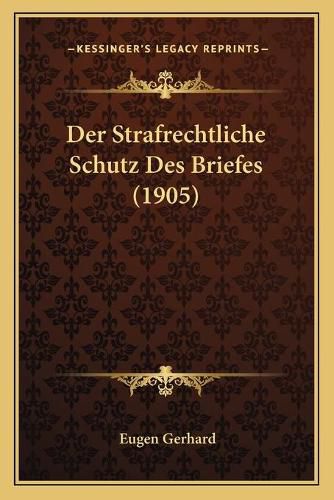 Cover image for Der Strafrechtliche Schutz Des Briefes (1905)