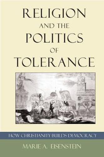 Cover image for Religion and the Politics of Tolerance: How Christianity Builds Democracy