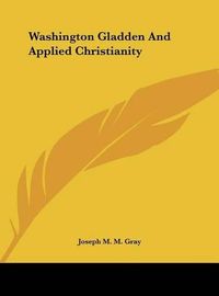 Cover image for Washington Gladden and Applied Christianity