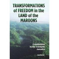 Cover image for Transformations of Freedom in the Land of the Maroons: Creolization in the Cockpits, Jamaica