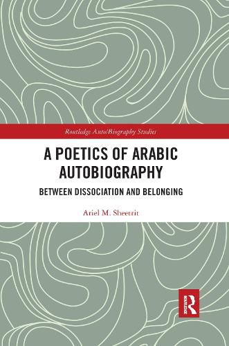 Cover image for A Poetics of Arabic Autobiography: Between Dissociation and Belonging
