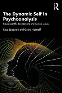 Cover image for The Dynamic Self in Psychoanalysis: Neuroscientific Foundations and Clinical Cases