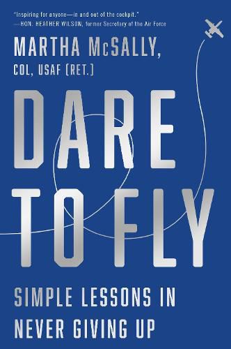 Cover image for Dare to Fly: Simple Lessons in Never Giving Up