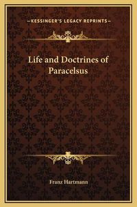 Cover image for Life and Doctrines of Paracelsus