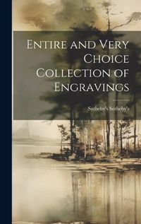 Cover image for Entire and Very Choice Collection of Engravings