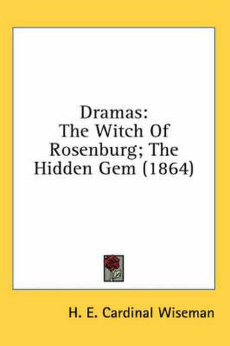 Cover image for Dramas: The Witch of Rosenburg; The Hidden Gem (1864)