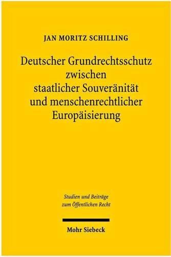 Cover image for Deutscher Grundrechtsschutz zwischen staatlicher Souveranitat und menschenrechtlicher Europaisierung: Zum Verhaltnis zwischen Bundesverfassungsgericht und Europaischem Gerichtshof fur Menschenrechte