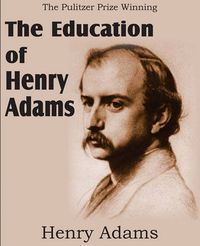 Cover image for The Education of Henry Adams