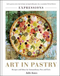 Cover image for Expressions: Art in Pastry: Recipes and Ideas for Extraordinary Pies and Tarts