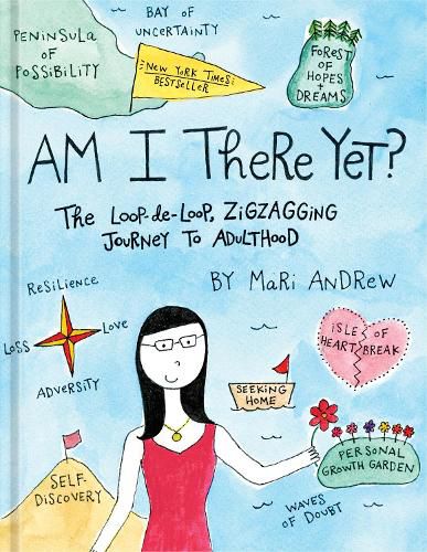 Am I There Yet?: The Loop-de-loop, Zig-Zagging Journey to Adulthood