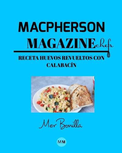 Macpherson Magazine Chef's - Receta Huevos revueltos con calabacin