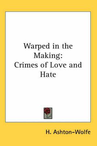 Cover image for Warped in the Making: Crimes of Love and Hate