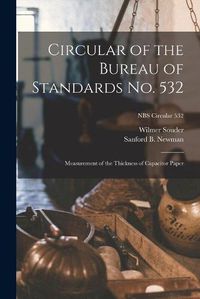 Cover image for Circular of the Bureau of Standards No. 532: Measurement of the Thickness of Capacitor Paper; NBS Circular 532