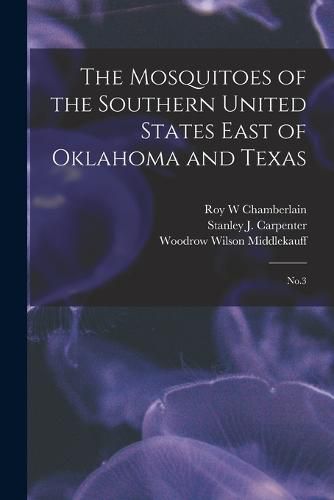 Cover image for The Mosquitoes of the Southern United States East of Oklahoma and Texas