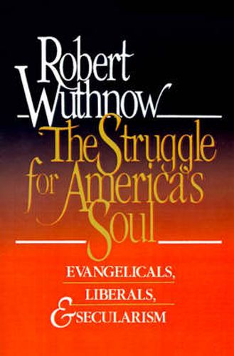 Cover image for The Struggle for America's Soul: Evangelicals, Liberals and Secularism