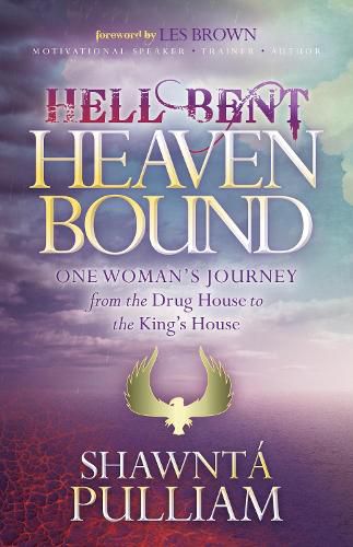 Cover image for Hell Bent, Heaven Bound: One Woman's Journey from the Drug House to the King's House