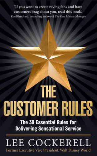 Cover image for The Customer Rules: The 39 essential rules for delivering sensational service