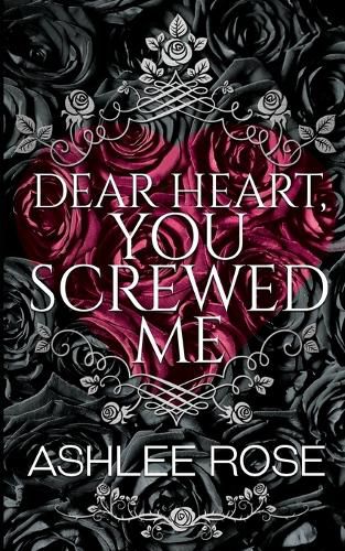 Cover image for Dear Heart, You Screwed Me