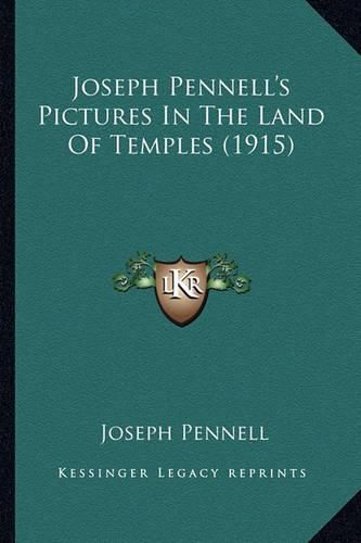 Joseph Pennell's Pictures in the Land of Temples (1915)