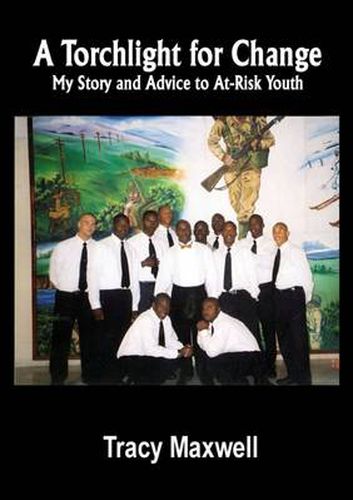 Cover image for "A Torchlight For Change" My Story and Advice to At-Risk Youth