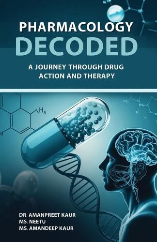 Cover image for Pharmacology Decoded : A Journey Through Drug Action and Therapy