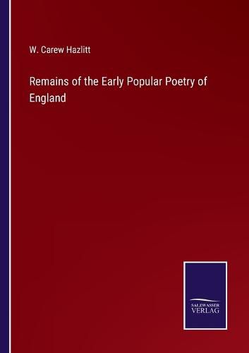 Remains of the Early Popular Poetry of England