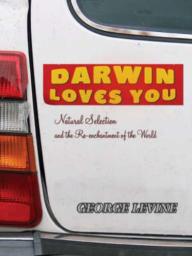 Cover image for Darwin Loves You: Natural Selection and the Re-Enchantment of the World