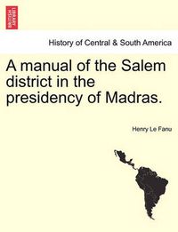 Cover image for A Manual of the Salem District in the Presidency of Madras. Vol. II