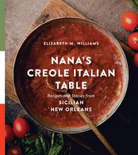 Cover image for Nana's Creole Italian Table: Recipes and Stories from Sicilian New Orleans
