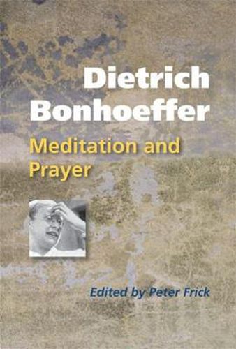 Dietrich Bonhoeffer: Meditation and Prayer