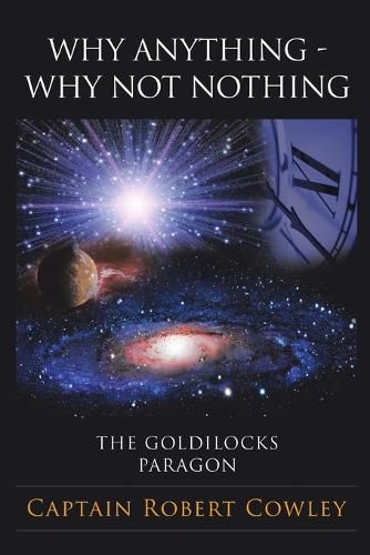 Cover image for Why Anything - Why Not Nothing: The Goldilocks Paragon