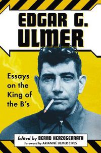 Cover image for Edgar G. Ulmer: Essays on the King of the B's