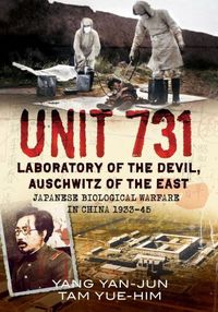 Cover image for Unit 731: Laboratory of the Devil, Auschwitz of the East (Japanese Biological Warfare in China 1933-45)