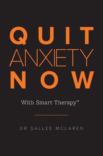 Cover image for Quit Anxiety Now: With Smart Therapy