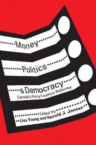 Cover image for Money, Politics, and Democracy: Canada's Party Finance Reforms