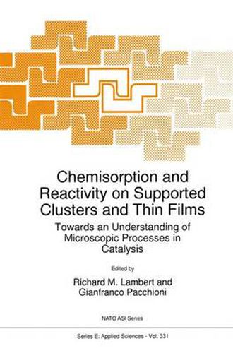 Cover image for Chemisorption and Reactivity on Supported Clusters and Thin Films:: Towards an Understanding of Microscopic Processes in Catalysis