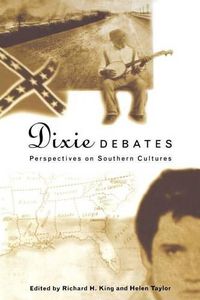 Cover image for Dixie Debates: Perspectives on Southern Cultures