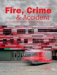 Cover image for Fire, Crime & Accident: Fire Departments, Police Stations, Rescue Services